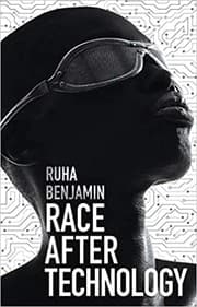 Race After Technology by Ruha Benjamin