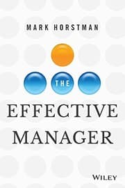 The Effective Manager by Mark Horstman, Kate Braun, Sarah Sentes