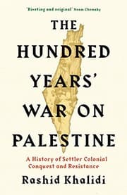 The Hundred Years' War on Palestine by Rashid Khalidi, Francisco Ramos