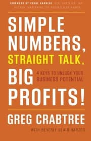 Simple Numbers, Straight Talk, Big Profits! by Greg Crabtree, Beverly Herzog