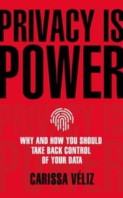 The Ethics of Privacy and Surveillance by Carissa Véliz