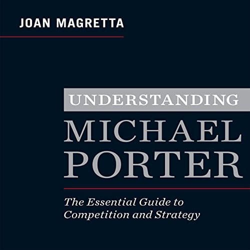 Understanding Michael Porter by Joan Magretta, Don Hagen, Erik Synnestvedt