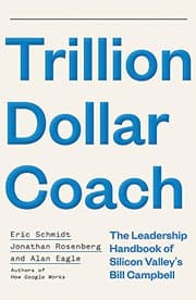 Trillion Dollar Coach by Eric Schmidt, Jonathan Rosenberg, Alan Eagle