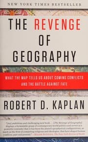 The Revenge of Geography by Robert D. Kaplan