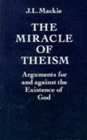 The Miracle of theism by J. L. Mackie