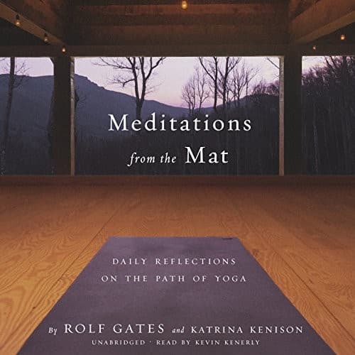 Meditations from the Mat by Katrina Kenison, Rolf Gates