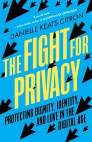 Fight for Privacy by Danielle Keats Citron