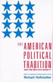 The American Political Tradition by Richard Hofstadter