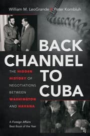 Back Channel to Cuba by William M. LeoGrande, Peter Kornbluh