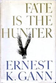 Fate Is The Hunter by Ernest K. Gann