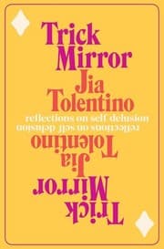 Trick Mirror by Jia Tolentino