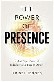 The Power of Presence by Kristi Hedges