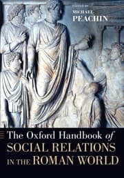 The Oxford Handbook of Social Relations in the Roman World by Michael Peachin