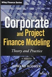 Corporate and Project Finance Modeling by Edward Bodmer