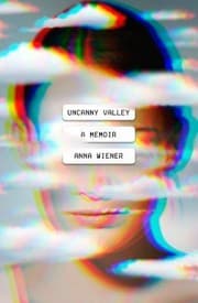 Uncanny Valley by Anna Wiener, Suehyla El-Attar, Javier Calvo