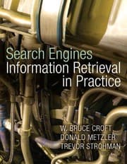 Search Engines by W. Bruce Croft, Donald Metzler, Trevor Strohman
