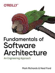 Fundamentals of Software Architecture by Mark Richards, Neal Ford