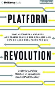 Platform Revolution by Geoffrey G. Parker, Marshall W. Van Alstyne, Sangeet Paul Choudary