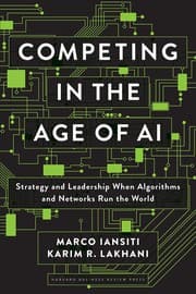 Competing in the Age of AI by Marco Iansiti, Karim R. Lakhani