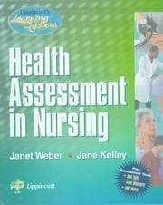 Health assessment in nursing by Janet R. Weber, Jane Kelley