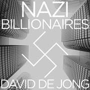 Nazi Billionaires by David de Jong