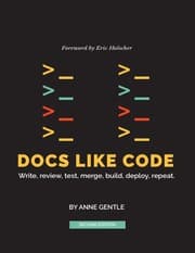 Docs Like Code by Anne Gentle