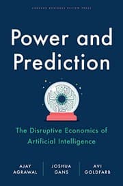 Power and Prediction by Ajay Agrawal, Joshua Gans, Avi Goldfarb