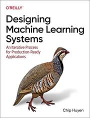 Designing Machine Learning Systems by Chip Huyen