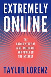 Extremely Online by Taylor Lorenz