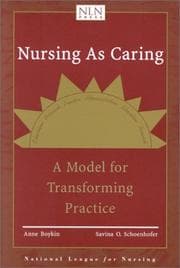 Nursing as caring by Anne Boykin, Savina O., Ph.D. Schoenhofer