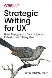 Strategic Writing for UX by Torrey Podmajersky