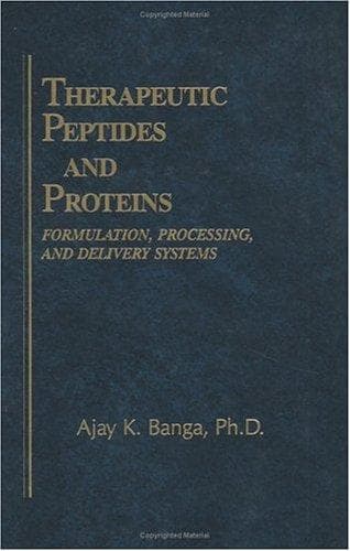 Therapeutic peptides and proteins by Ajay K. Banga