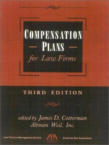 Compensation Plans for Law Firms by James D. Cotterman