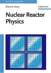 Nuclear Reactor Physics by Weston M. Stacey