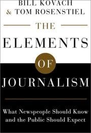 The Elements of Journalism by Bill Kovach, Tom Rosenstiel