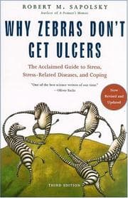 Why Zebras Don't Get Ulcers by Robert M. Sapolsky