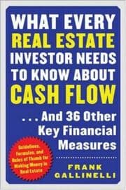 What Every Real Estate Investor Needs to Know About Cash Flow by Frank Gallinelli