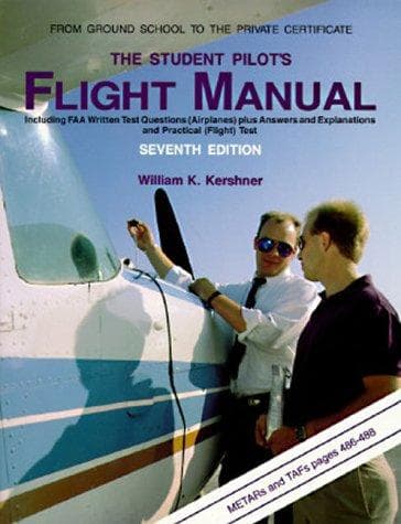 The Student Pilot's Flight Manual by William K. Kershner