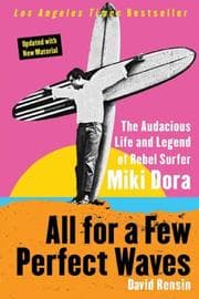 All For A Few Perfect Waves by David Rensin