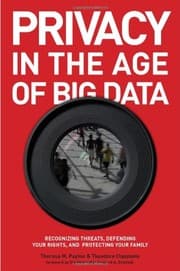 Privacy in the Age of Big Data by Theresa M. Payton, Theodore Claypoole
