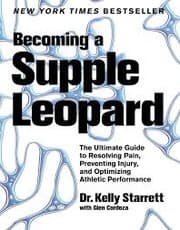 Becoming a Supple Leopard 2nd Edition by Kelly Starrett, Glen Cordoza