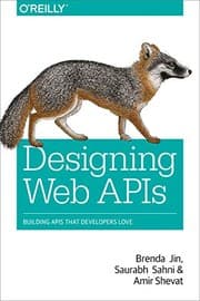 Designing Web APIs: Building APIs That Developers Love by Brenda Jin, Saurabh Sahni, Amir Shevat