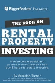 The Book on Rental Property Investing: How to Create Wealth and Passive Income Through Intelligent Buy & Hold Real Estate Investing! by Brandon Turner