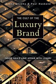 Cult of the Luxury Brand by Radha Chadha, Paul Husband