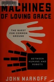 Machines of Loving Grace by John Markoff
