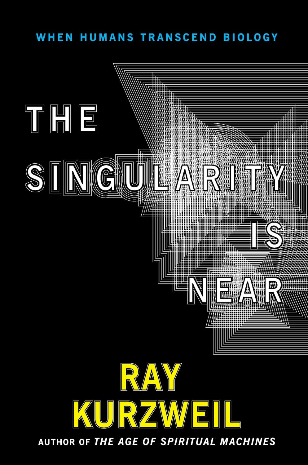 The Singularity Is Near by Ray Kurzweil