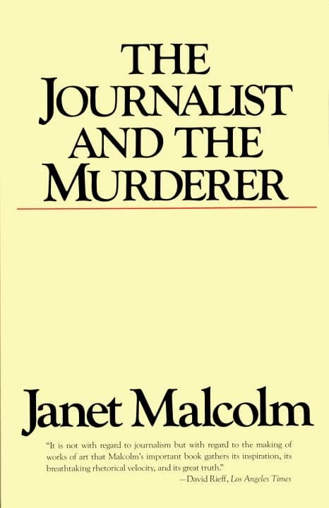 The journalist and the murderer by Janet Malcolm