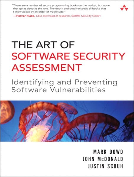 The Art of Software Security Assessment by Mark Dowd, John McDonald, Justin Schuh