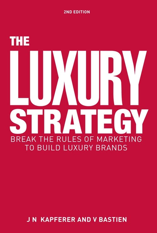 The Luxury Strategy by Jean-Noël Kapferer, Vincent Bastien