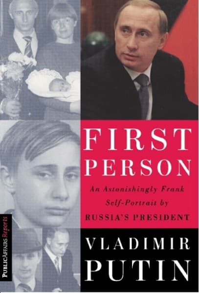 First Person by Vladimir Putin, Nataliya Gevorkyan, Natalya Timakova, Andrei Kolesnikov